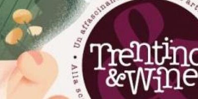 Ritorna la Mostra vini del Trentino con “Trentino & WINE 2023” Dall’11 al 14 maggio